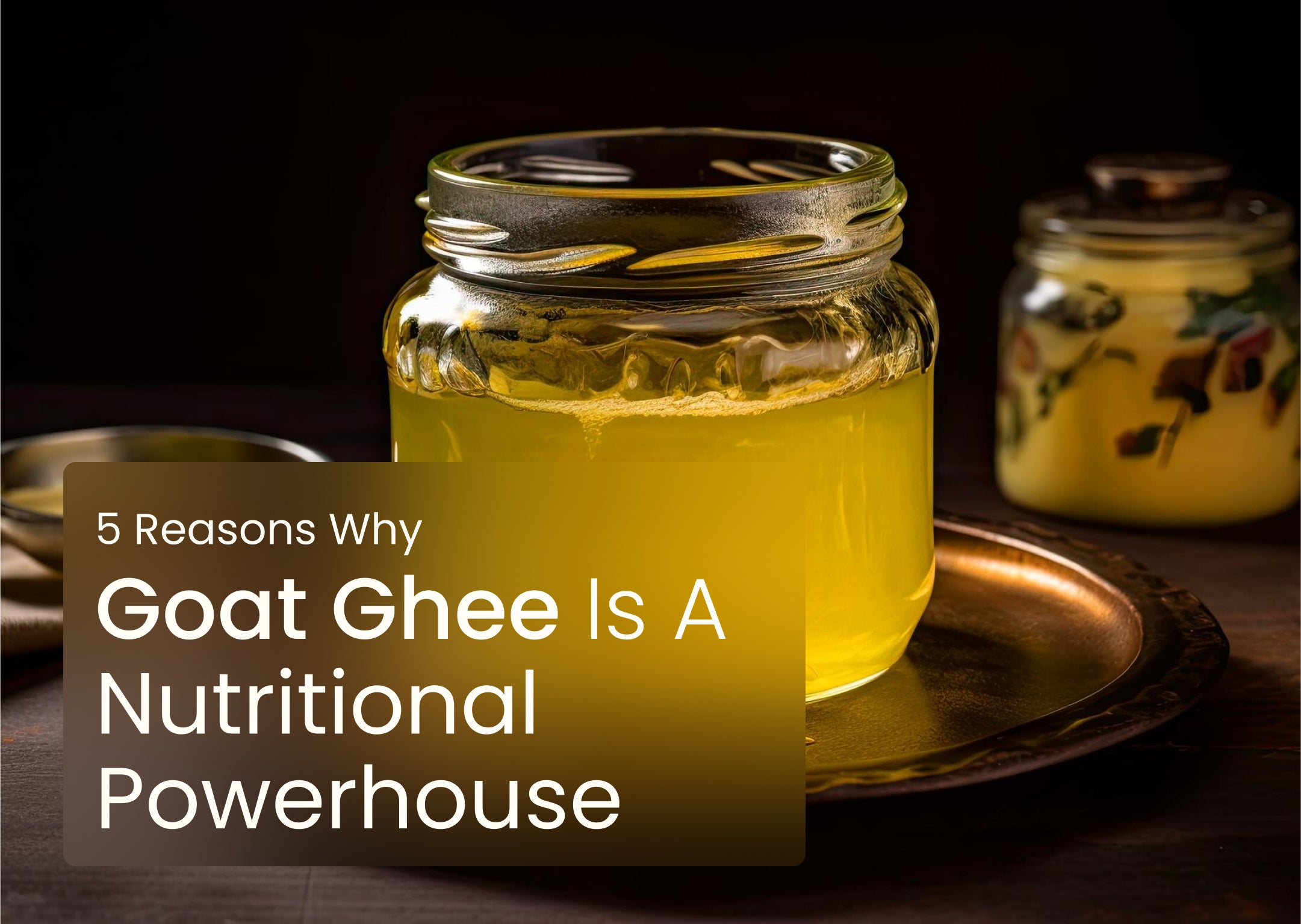 Goat Ghee Benefits